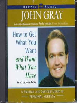 cover image of How to Get What You Want and Want What You Have